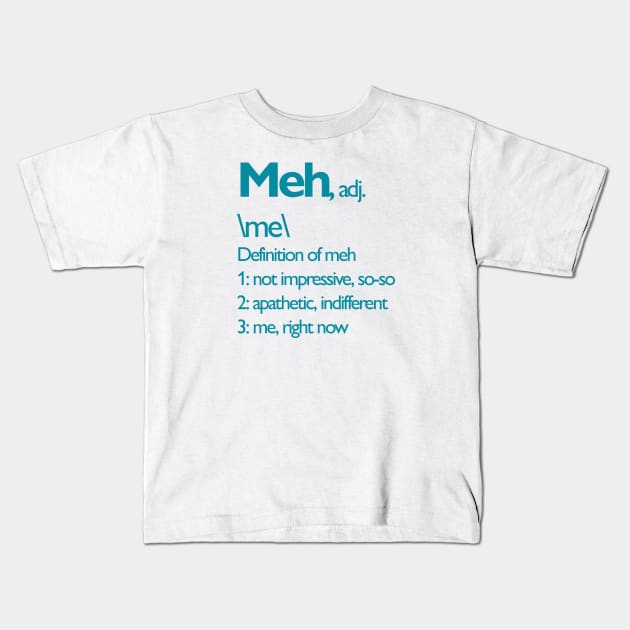 Meh right now Kids T-Shirt by ZEOT